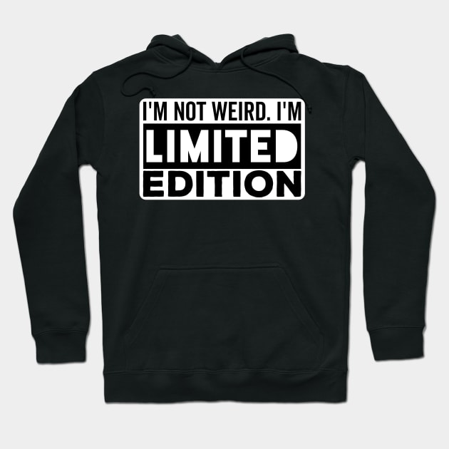 I'm not Weird i'm Limited Edition funny Memes Hoodie by DarkTee.xyz